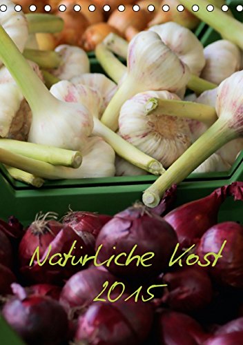 Natürliche Kost 2015 AT Version (Tischkalender 2015 DIN A5 hoch): Gesunde Ernährung trägt maßgeblich zu unserem täglichen Wohlbefinden bei. (Tischkalender, 14 Seiten) Leisure, Home & Garden