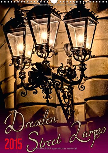 Dresden Street Lamps US-Version (Wall Calendar 2015 DIN A3 Portrait): The most beautiful lanterns in the Old Town of Dresden, Germany (Monthly calendar, 14 pages) (CALVENDO Places) Leisure, Home & Garden