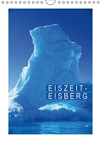 Eiszeit – Eisberg (Wandkalender 2015 DIN A4 hoch): Gefrorenes Meer (Monatskalender, 14 Seiten) (CALVENDO Natur) Leisure, Home & Garden
