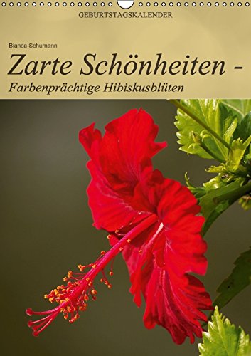 Zarte Schönheiten - Farbenprächtige Hibiskusblüten (Wandkalender 2015 DIN A3 hoch): Zarte Hibiskusblüten in prachtvollen Formen und Farben (Monatskalender, 14 Seiten) (CALVENDO Natur) Living & Furnishing