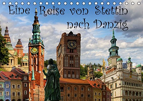 Eine Reise von Stettin nach Danzig (Tischkalender 2015 DIN A5 quer): Glanzvolle historische Orte in Polen - Stettin, Posen, Thorn, Bromberg und Danzig (Monatskalender, 14 Seiten) (CALVENDO Orte) Leisure, Home & Garden