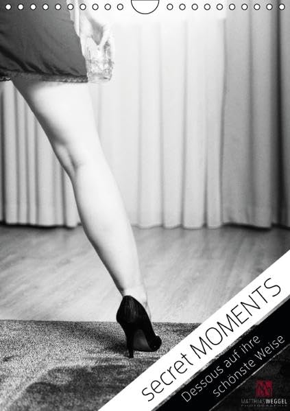 secret MOMENTS - Dessous auf ihre schönste Weise (Wandkalender 2015 DIN A4 hoch): Dessous Kalender mit vier Dessous-Models (Monatskalender, 14 Seiten) (CALVENDO Menschen) Calendars
