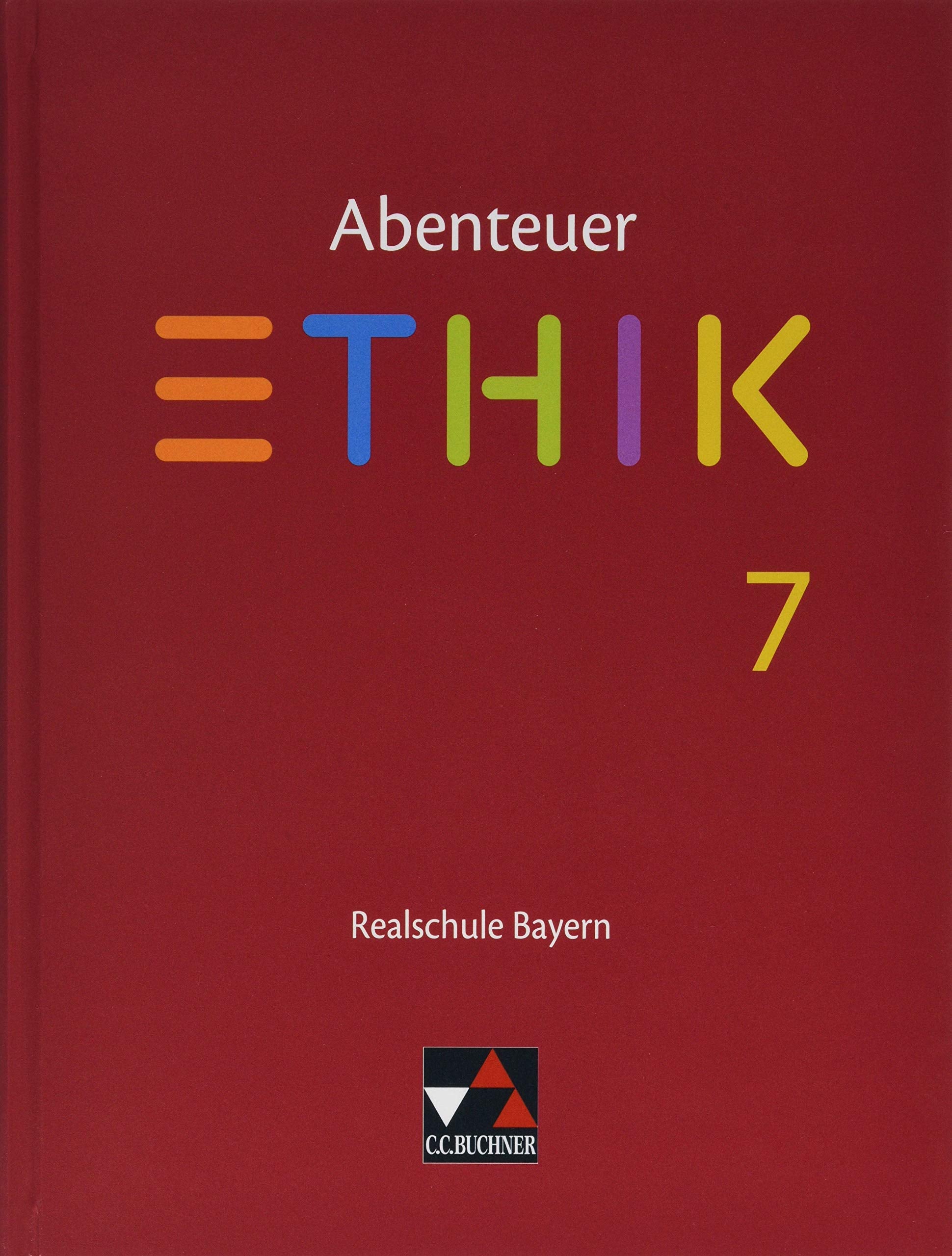 Abenteuer Ethik – Realschule Bayern / Abenteuer Ethik Bayern Realschule 7: Unterrichtswerk für Ethik an Realschulen (Abenteuer Ethik – Realschule Bayern: Unterrichtswerk für Ethik an Realschulen) Philosophy