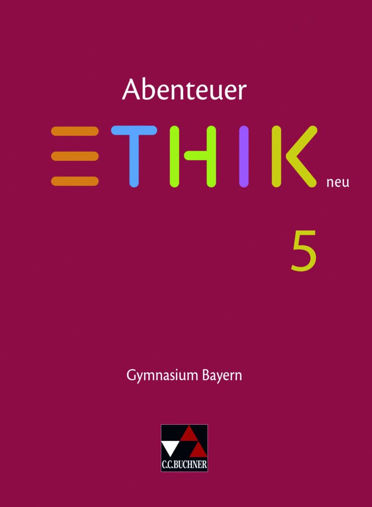 Abenteuer Ethik – Bayern / Abenteuer Ethik Bayern 5: Gymnasium Bayern (Abenteuer Ethik – Bayern: Gymnasium Bayern) Philosophy