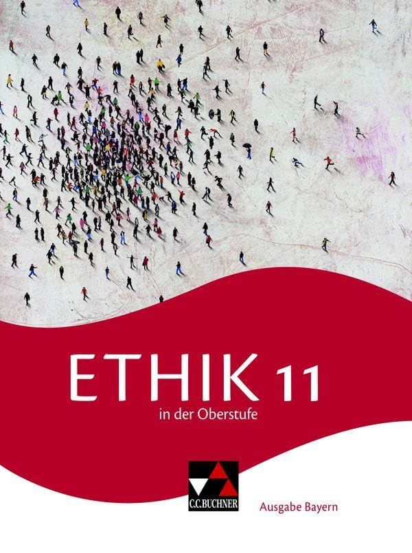 Ethik in der Oberstufe – Ausgabe Bayern / Ethik in der Oberstufe Bayern 11: Gymnasium Bayern (Ethik in der Oberstufe – Ausgabe Bayern: Gymnasium Bayern) Study Guides