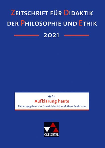 Zeitschrift für Didaktik der Philosophie und Ethik (ZDPE) / ZDPE Ausgabe 01/2021: Erscheinungsweise: vierteljährlich. ISSN 1619-6686, je Heft ca. 120 ... ISSN 1619-6686, je Heft ca. 120 Seiten) Philosophy