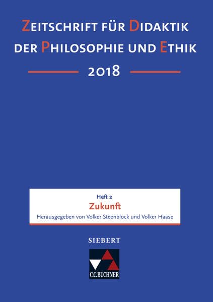 Zeitschrift für Didaktik der Philosophie und Ethik (ZDPE) / ZDPE Ausgabe 02/2018: Erscheinungsweise: vierteljährlich. ISSN 1619-6686, je Heft ca. 120 ... ISSN 1619-6686, je Heft ca. 120 Seiten) Philosophy