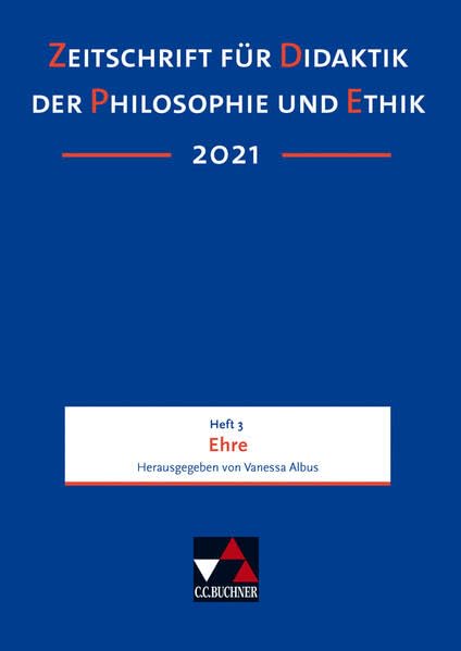 Zeitschrift für Didaktik der Philosophie und Ethik (ZDPE) / ZDPE Ausgabe 03/2021: Erscheinungsweise: vierteljährlich. ISSN 1619-6686, je Heft ca. 120 ... ISSN 1619-6686, je Heft ca. 120 Seiten) book