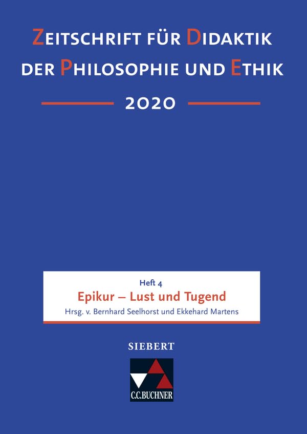 Zeitschrift für Didaktik der Philosophie und Ethik (ZDPE) / ZDPE Ausgabe 04/2020: Erscheinungsweise: vierteljährlich. ISSN 1619-6686, je Heft ca. 120 Seiten / Epikur – Lust und Tugend book