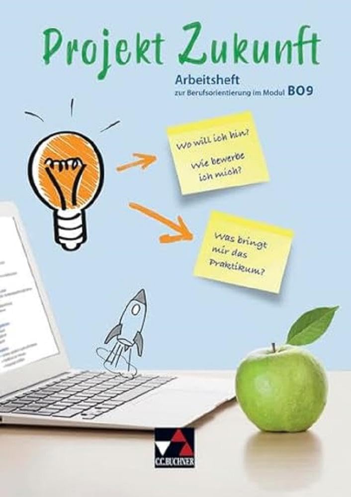 Projekt Zukunft / Arbeitsheft zur Berufsorientierung im Modul BO9 Study Guides