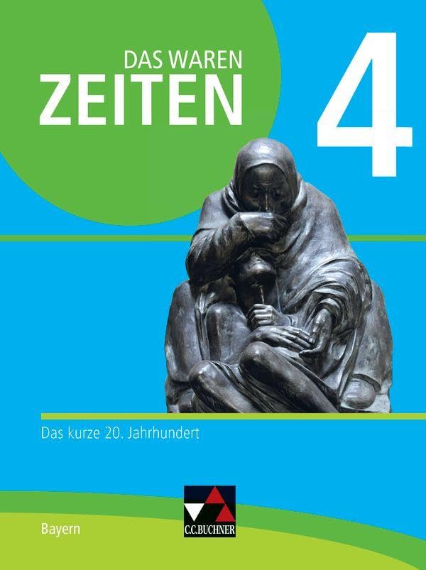 Das waren Zeiten – Neue Ausgabe Bayern / Das waren Zeiten Bayern 4 - neu: Unterrichtswerk für Geschichte an Gymnasien / Das kurze 20. Jahrhundert (Das ... Unterrichtswerk für Geschichte an Gymnasien) General education