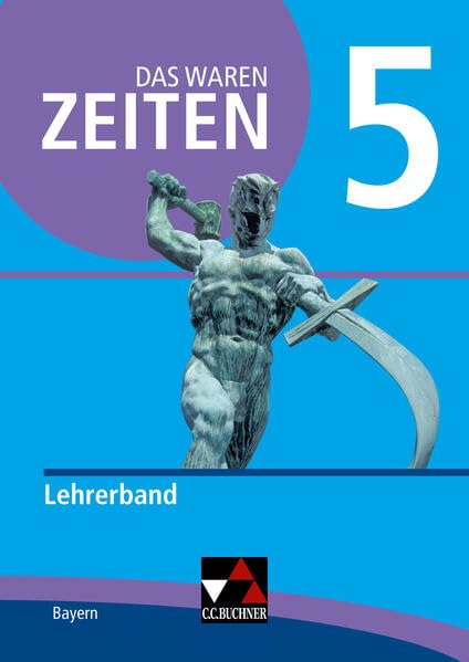 Das waren Zeiten – Neue Ausgabe Bayern / Das waren Zeiten BY LB 5 - neu: Unterrichtswerk für Geschichte an Gymnasien (Das waren Zeiten – Neue Ausgabe ... Unterrichtswerk für Geschichte an Gymnasien) Learning & Reference