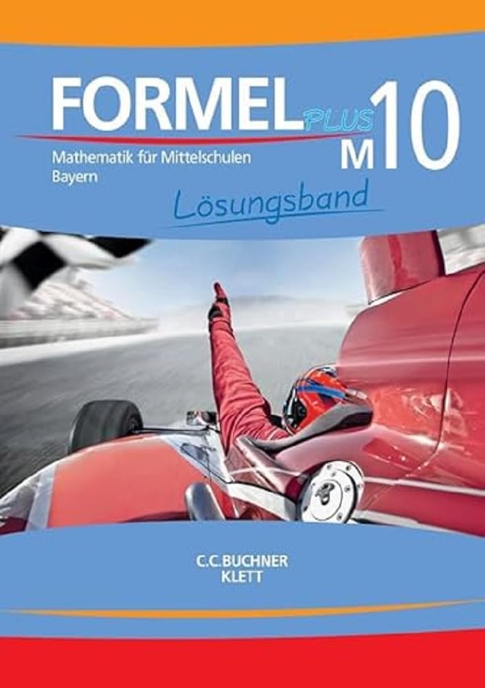 Formel PLUS – Bayern / Formel PLUS Bayern LB M10: Mathematik für Mittelschulen zum LehrplanPLUS (Formel PLUS – Bayern: Mathematik für Mittelschulen zum LehrplanPLUS) Learning & Reference