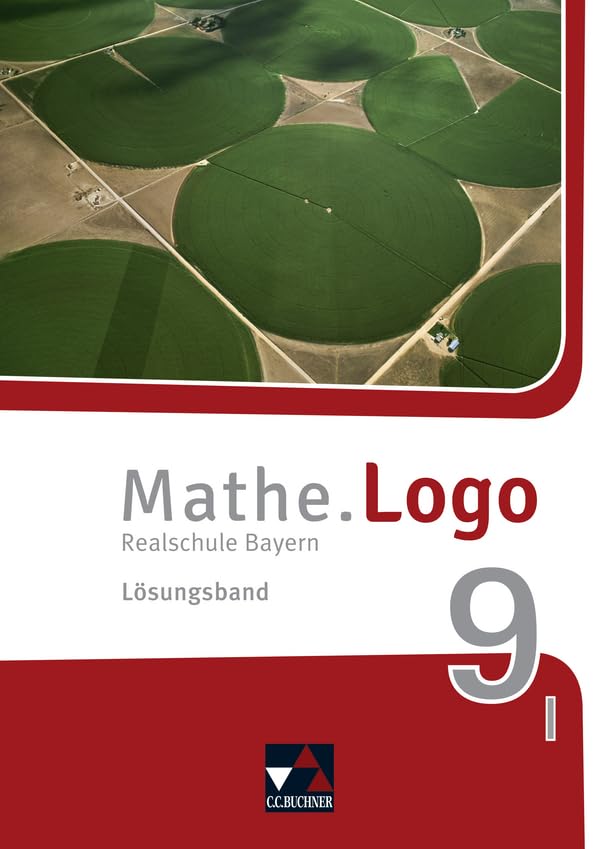Mathe.Logo – Bayern / Mathe.Logo Bayern LB 9 I: Realschule Bayern (Mathe.Logo – Bayern: Realschule Bayern) Learning & Reference