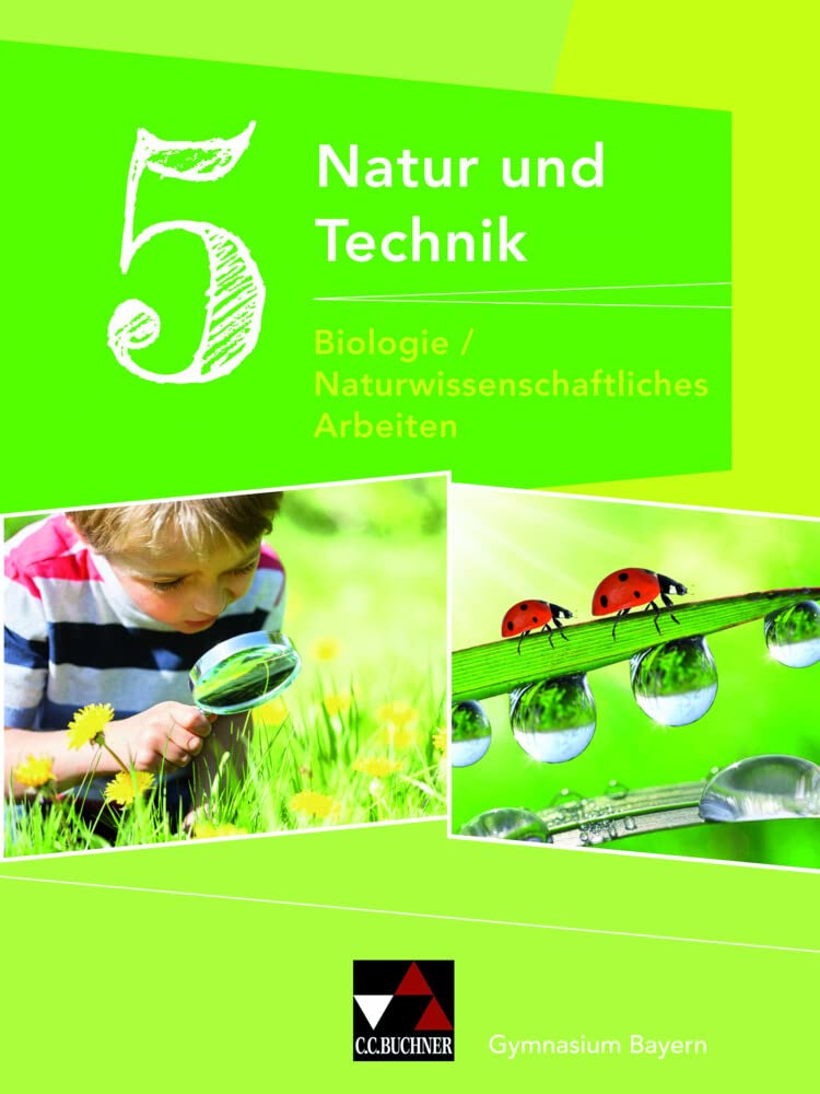 Natur und Technik 5: Biologie / Naturwissenschaftliches Arbeiten. Schülerband Gymnasium Bayern Learning & Reference