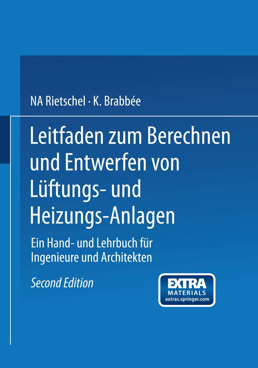 Leitfaden zum Berechnen und Entwerfen von Lüftungs- und Heizungs-Anlagen: Ein Hand- und Lehrbuch für Ingenieure und Architekten. Zweiter Teil Media & Communication