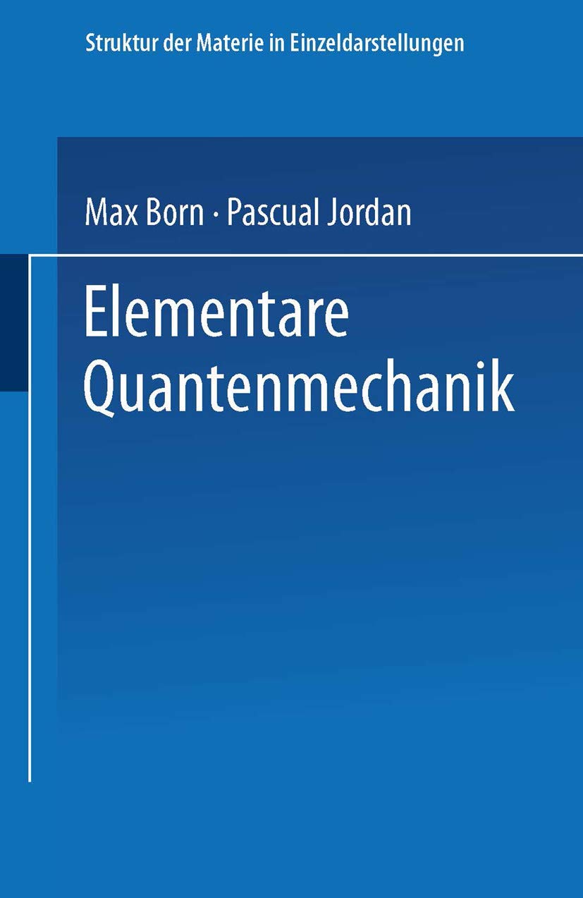 Elementare Quantenmechanik: Zweiter Band der Vorlesungen über Atommechanik Computer Science