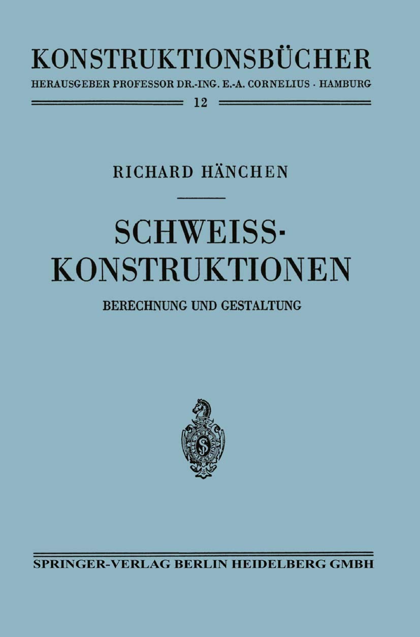 Schweißkonstruktionen: Berechnung und Gestaltung (Konstruktionsbücher, 12, Band 12) Media & Communication
