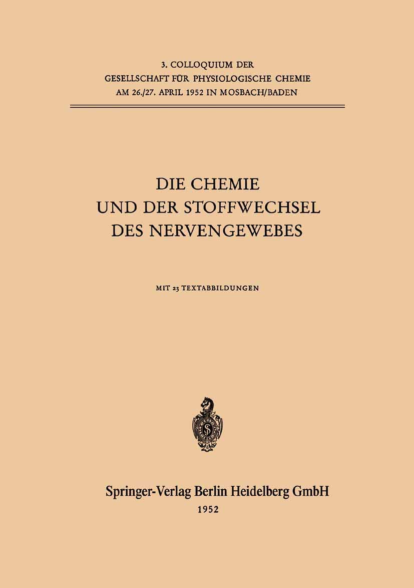 Die Chemie und der Stoffwechsel des Nervengewebes (Colloquium der Gesellschaft für Biologische Chemie in Mosbach Baden, Band 3) Natural Sciences