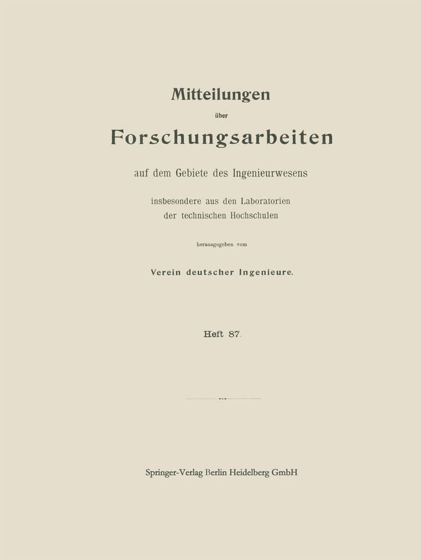 Mitttelungen über Forschungsarbeiten auf dem Gebiete des Ingenieurwesens: insbesondere aus den Laboratorien der technischen Hochschulen ... dem Gebiete des Ingenieurwesens, 87, Band 87) Media & Communication
