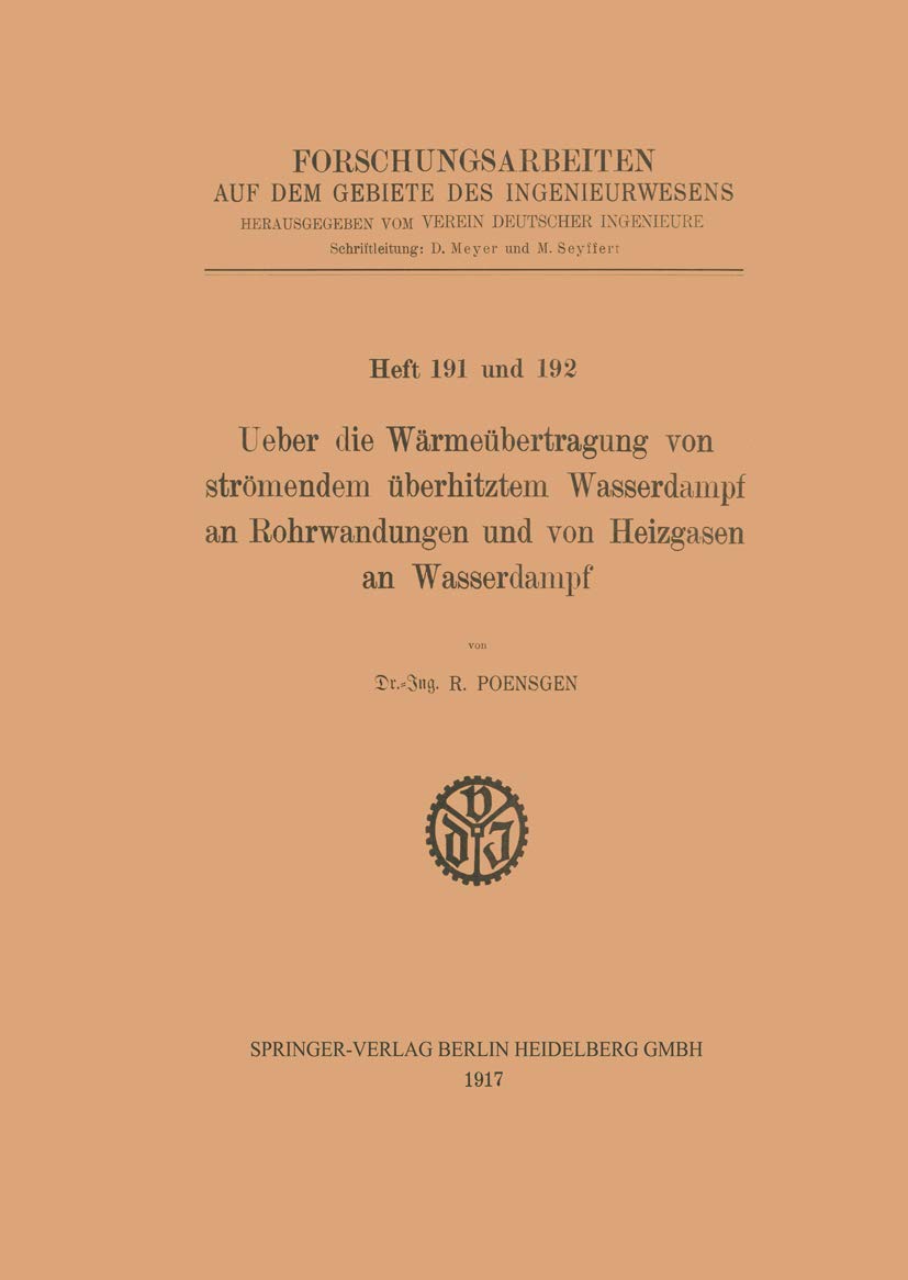 Ueber die Wärmeübertragung von strömendem überhitztem Wasserdampf an Rohrwandungen und von Heizgasen an Wasserdampf (Forschungsarbeiten auf dem Gebiete des Ingenieurwesens) Business & Technology