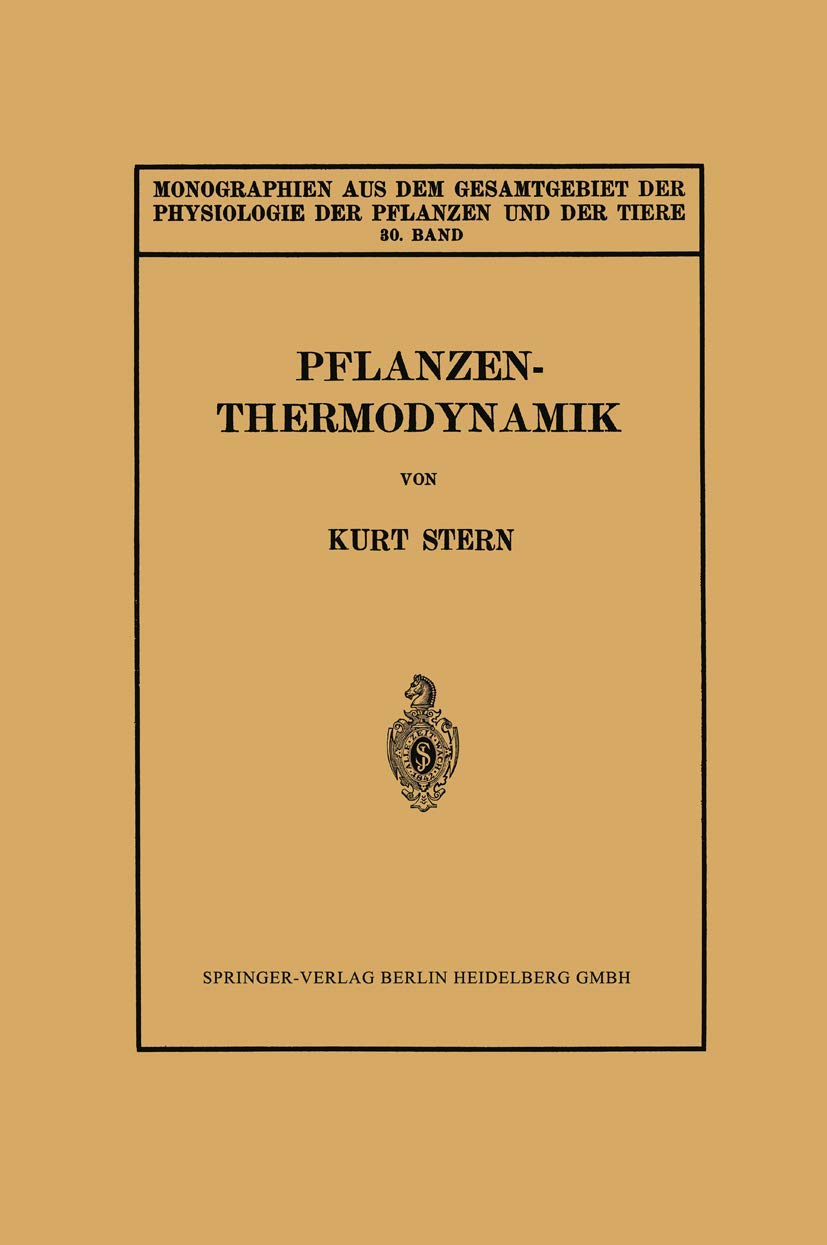 Pflanzenthermodynamik (Monographien aus dem Gesamtgebiet der Physiologie der Pflanzen und der Tiere, 30, Band 30) Natural Sciences