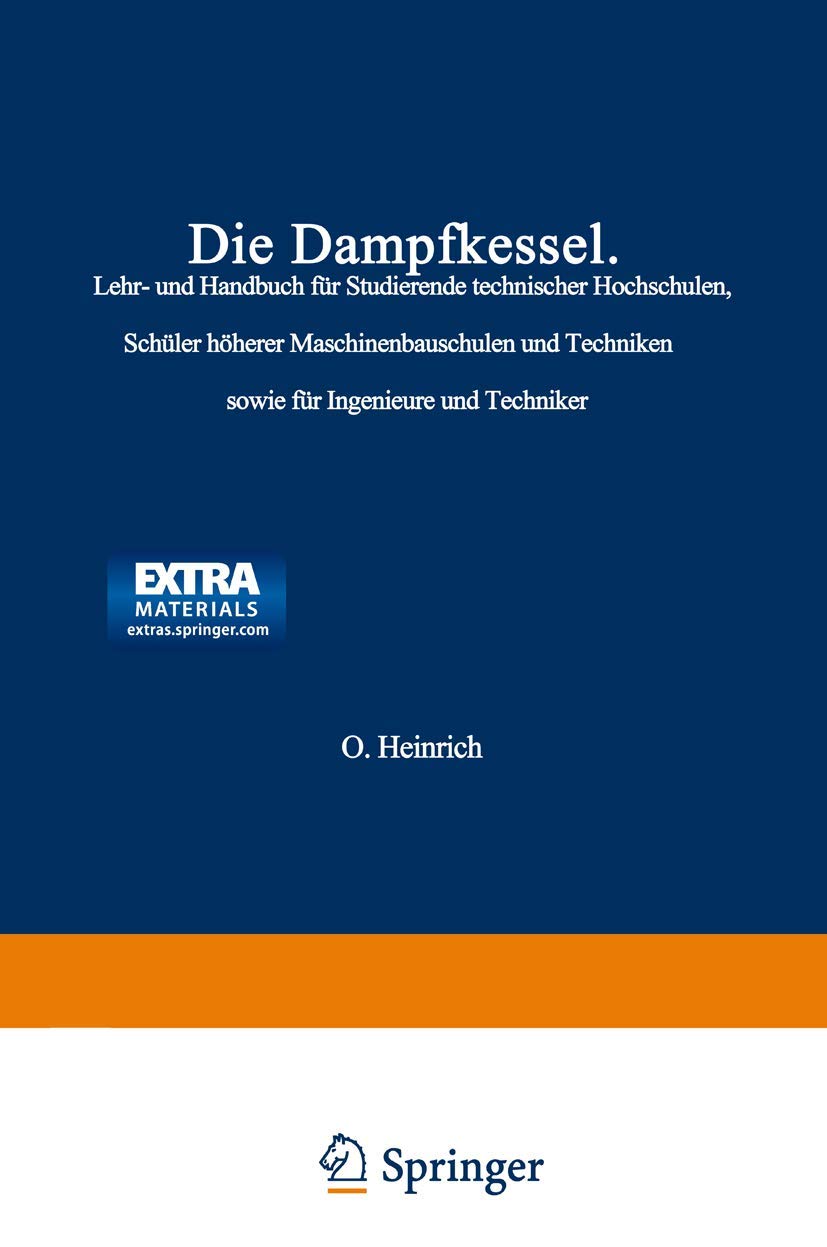 Die Dampfkessel: Lehr- und Handbuch für Studierende Technischer Hochschulen Schüler Höherer Maschinenbauschulen und Techniken sowie für Ingenieure und Techniker (German Edition) Media & Communication