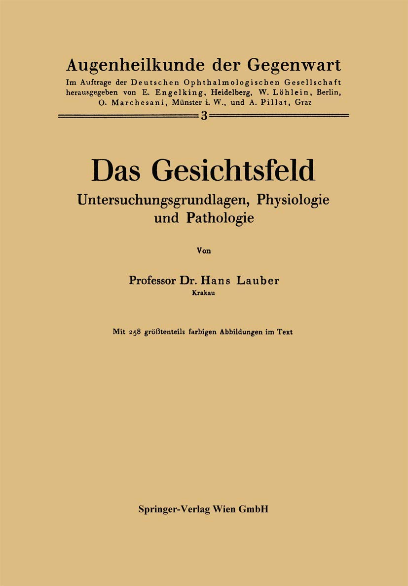 Das Gesichtsfeld Untersuchungsgrundlagen, Physiologie und Pathologie (Augenheilkunde der Gegenwart, 3, Band 3) Medicine