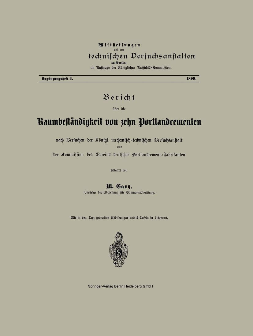 Bericht über die Raumbeständigkeit von zehn Portlandcementen nach Versuchen der Königl. mechanisch-technischen Versuchsanstalt und der Kommission des ... technischen Versuchanstalten zu Berlin) Business & Technology