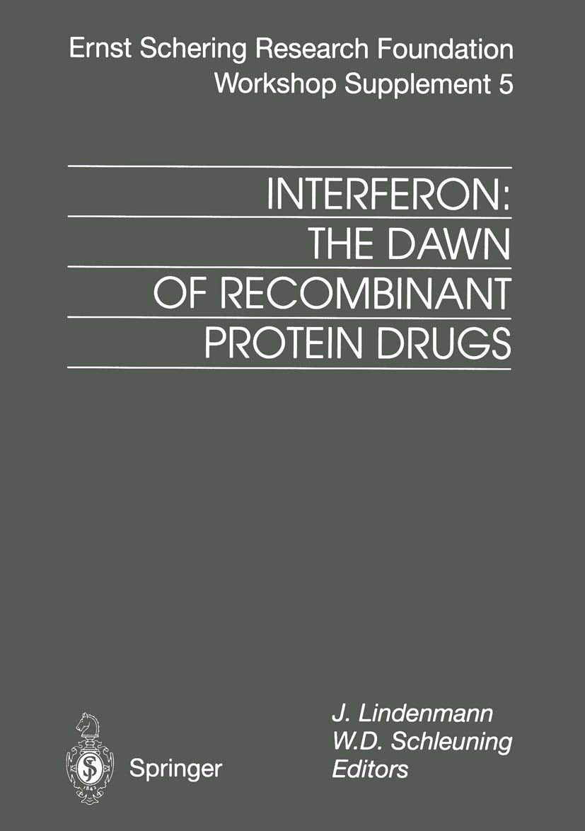 Interferon: The Dawn of Recombinant Protein Drugs (Schering Foundation Symposium Proceedings Supplements, Band 5) Medicine