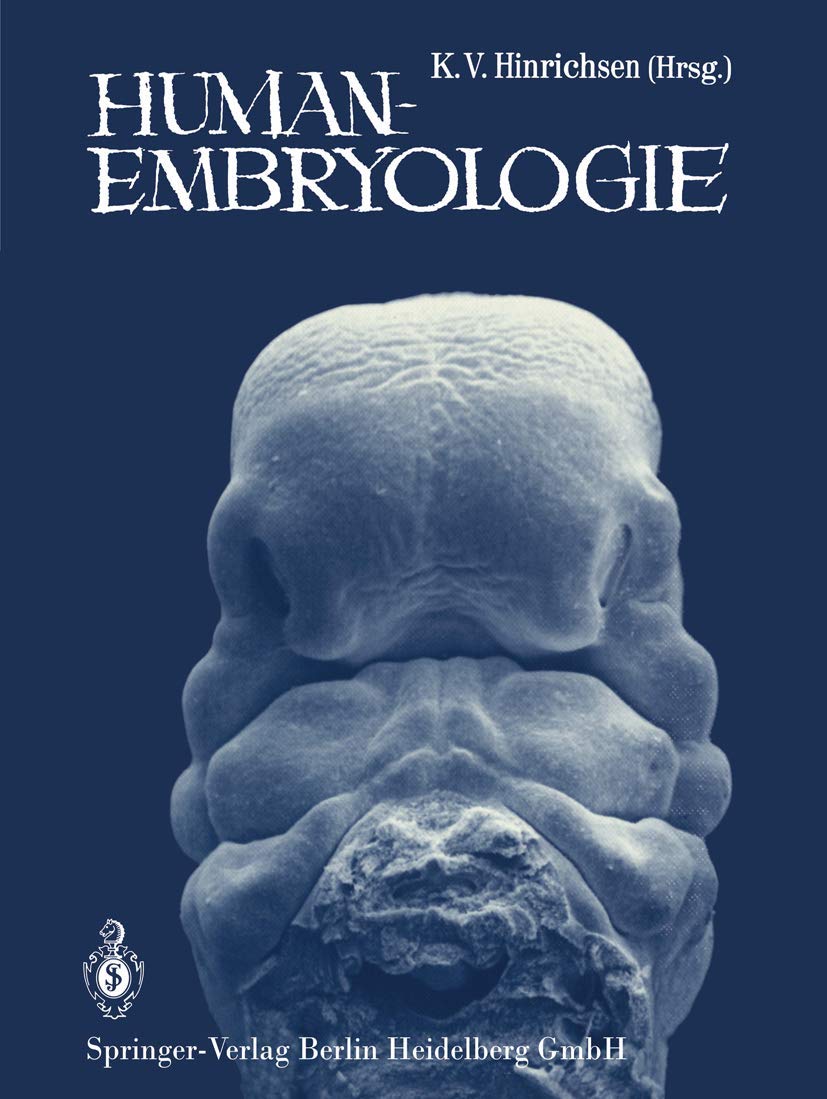 Humanembryologie: Lehrbuch und Atlas der vorgeburtlichen Entwicklung des Menschen Medicine