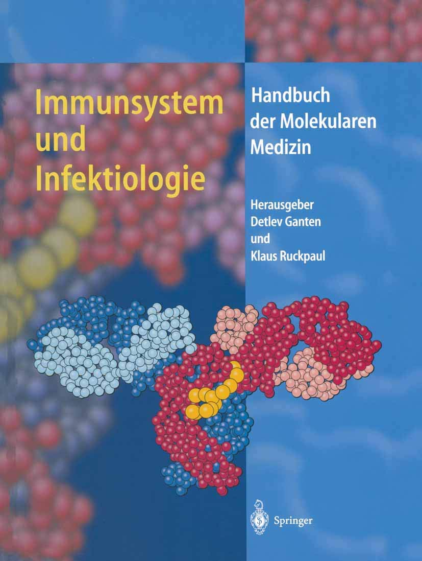 Immunsystem und Infektiologie (Handbuch der Molekularen Medizin, Band 4) Medicine