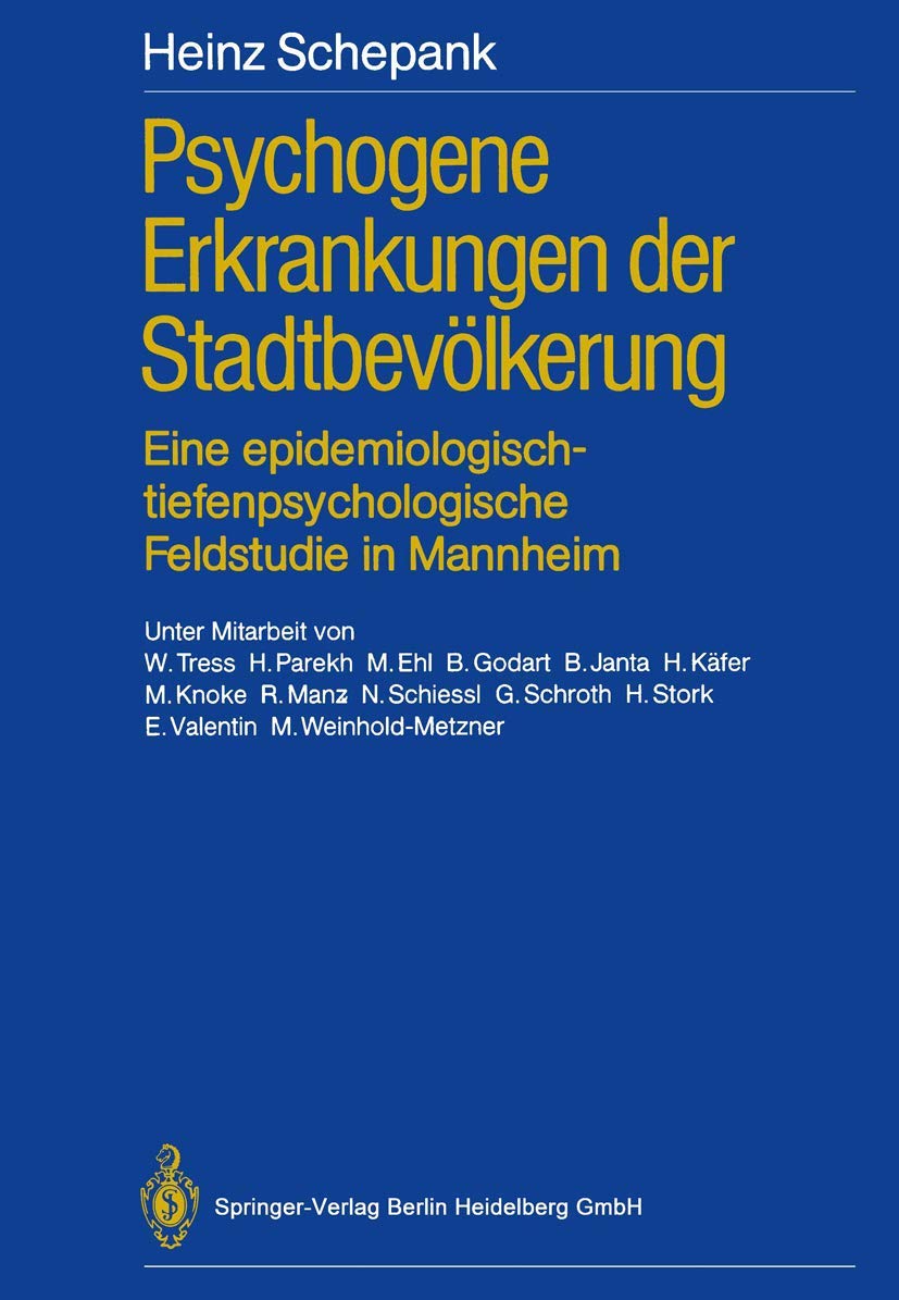 Psychogene Erkrankungen der Stadtbevölkerung: Eine epidemiologisch-tiefenpsychologische Feldstudie in Mannheim Medicine