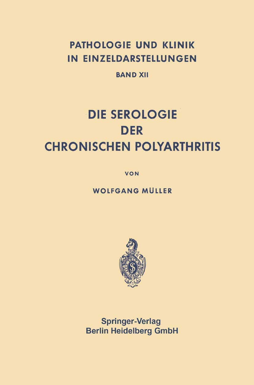 Die Serologie der Chronischen Polyarthritis (Pathologie und Klink in Einzeldarstellungen, Band 12) Medicine