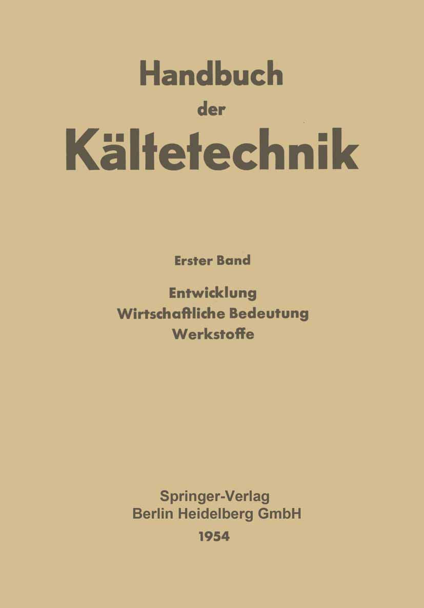 Entwicklung Wirtschaftliche Bedeutung Werkstoffe (Handbuch der Kältetechnik, Band 1) Media & Communication