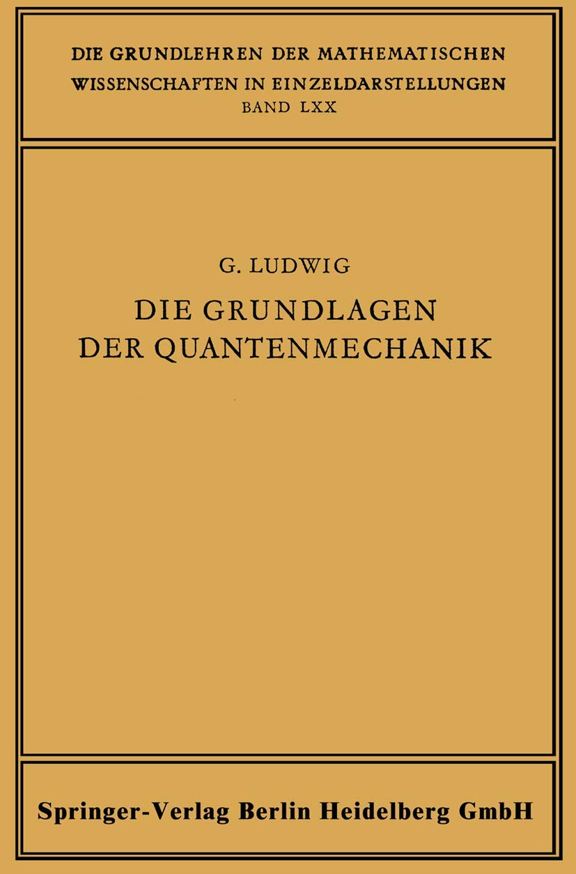Die Grundlagen der Quantenmechanik (Grundlehren der mathematischen Wissenschaften, Band 70) Business & Technology