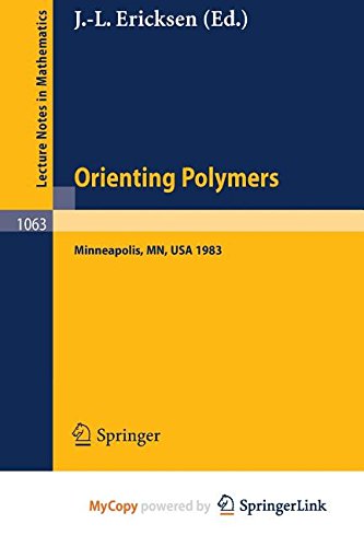 Orienting Polymers: Proceedings of a Workshop held at the IMA, University of Minnesota, Minneapolis March 21-26, 1983 Natural Sciences