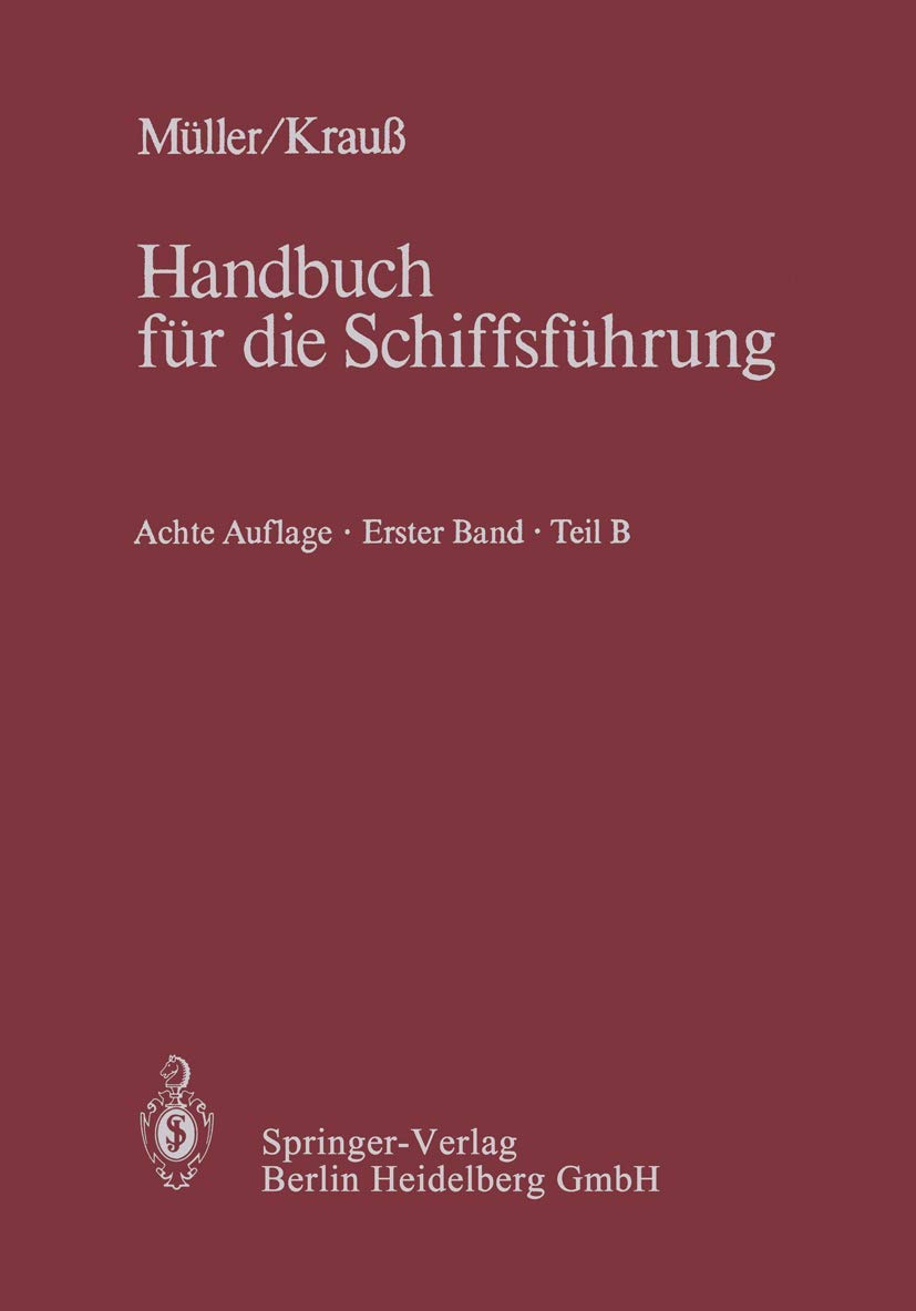 Navigation: Teil B: Mathematik, Magnet- und Kreiselkompaß, sonstige Kreiselgeräte, Selbststeuer, Trägheitsnavigation, astronomische Navigation, Gezeitenkunde (Handbuch für die Schiffsführung, 1 / B) Business & Technology