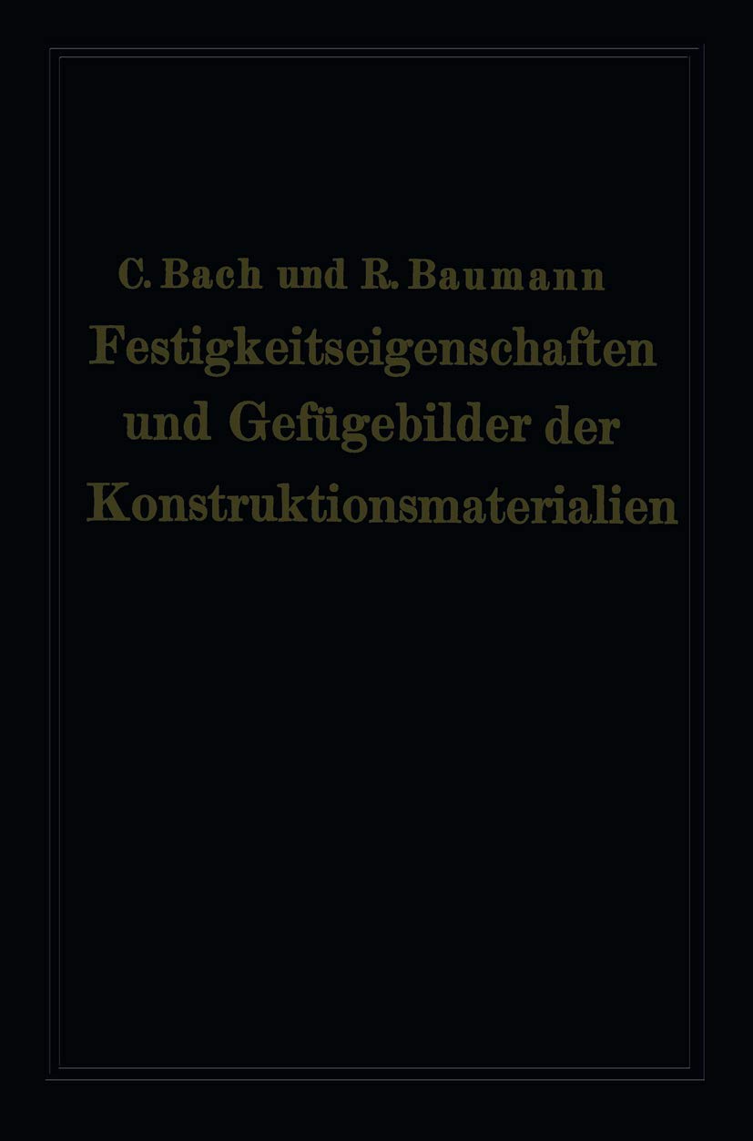Festigkeitseigenschaften und Gefügebilder der Konstruktionsmaterialien Business & Technology
