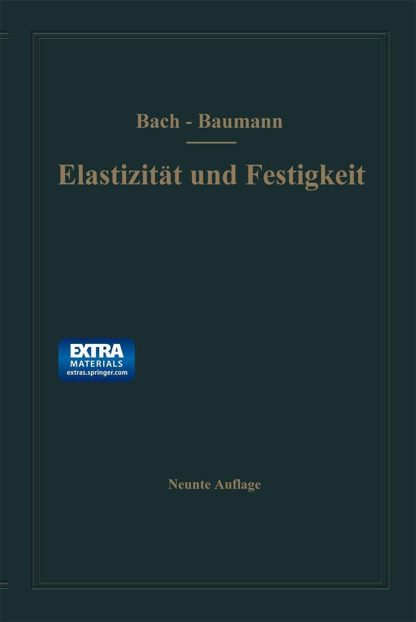 Elastizität und Festigkeit: Die für die Technik wichtigsten Sätze und deren erfahrungsmäßige Grundlage Media & Communication