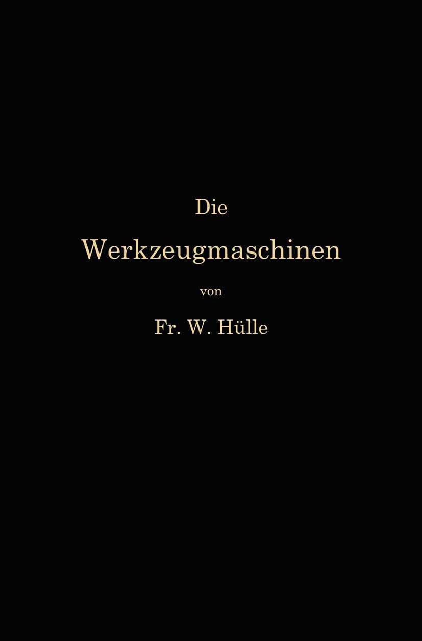 Die Werkzeugmaschinen und ihre Konstruktionselemente: Ein Lehrbuch zur Einführung in den Werkzeugmaschinenbau Business & Technology