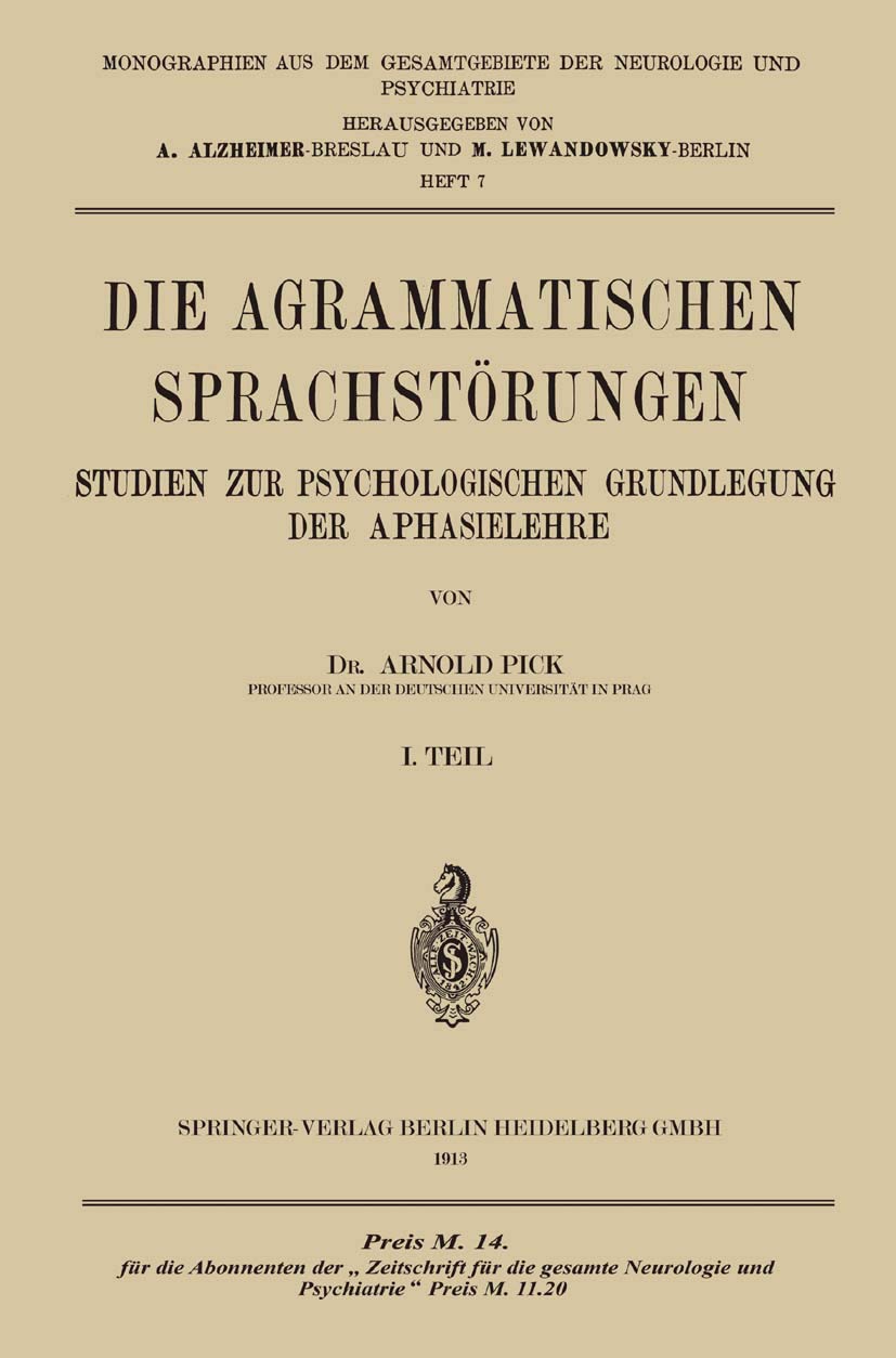 Die Agrammatischen Sprachstörungen: Studien zur Psychologischen Grundlegung der Aphasielehre (Monographien aus dem Gesamtgebiete der Neurologie und Psychiatrie, 7, Band 7) Medicine