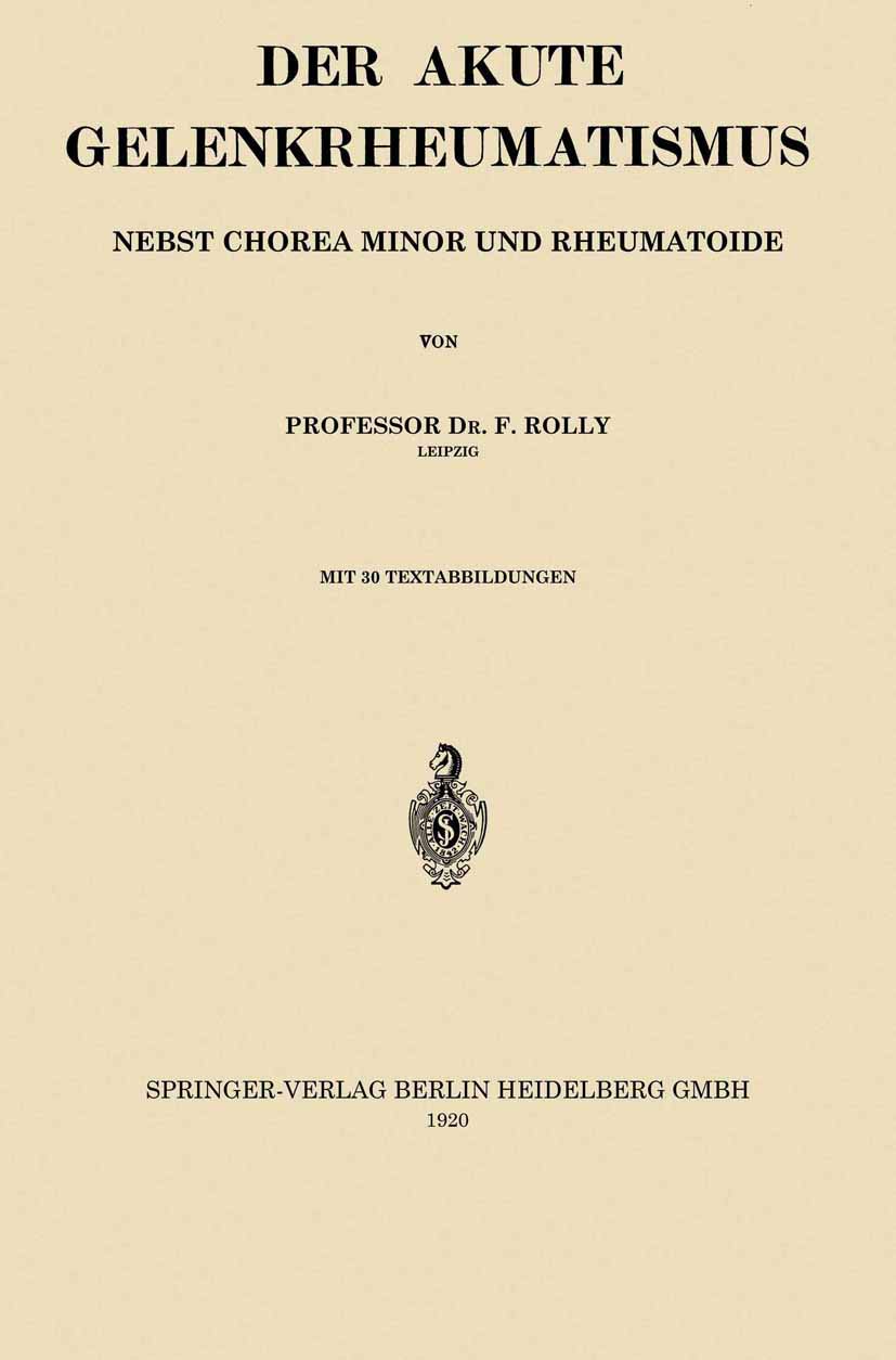 Der Akute Gelenkrheumatismus: Nebst Chorea Minor und Rheumatoide Medicine