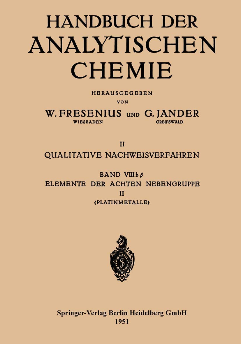 Elemente der Achten Nebengruppe: Platinmetalle Platin · Palladium · Rhodium · Iridium Ruthenium · Osmium (Handbuch der analytischen Chemie Handbook of Analytical Chemistry, 8bβ) Law