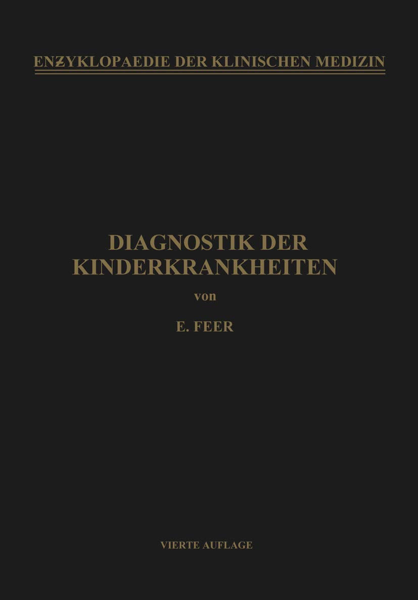 Diagnostik der Kinderkrankheiten: Mit Besonderer Berücksichtigung des Säuglings (Enzyklopaedie der Klinischen Medizin) Medicine