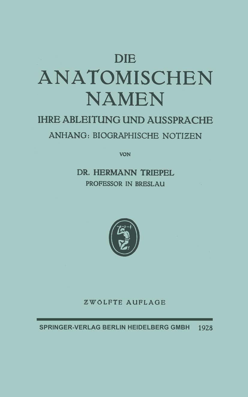 Die Anatomischen Namen: Ihre Ableitung und Aussprache Medicine