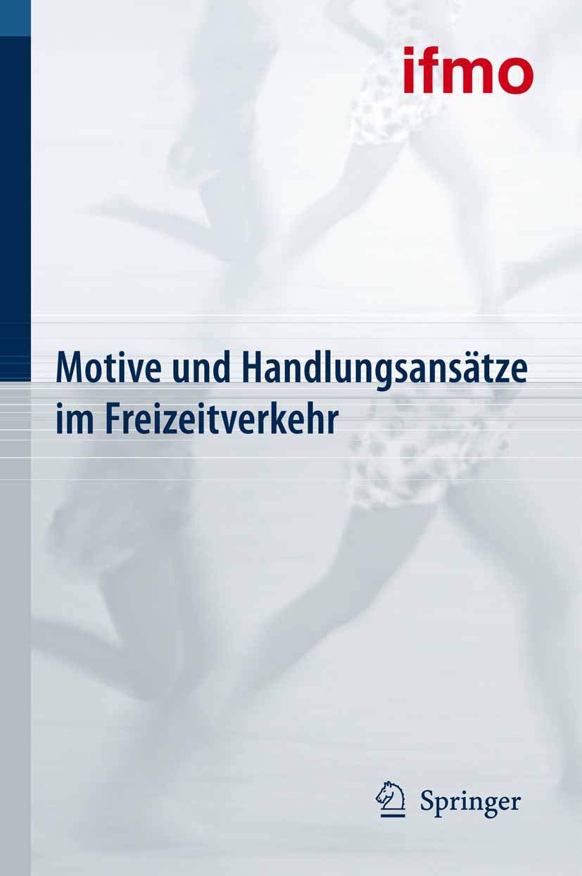 Motive und Handlungsansätze im Freizeitverkehr (Mobilitätsverhalten in der Freizeit) Business & Technology