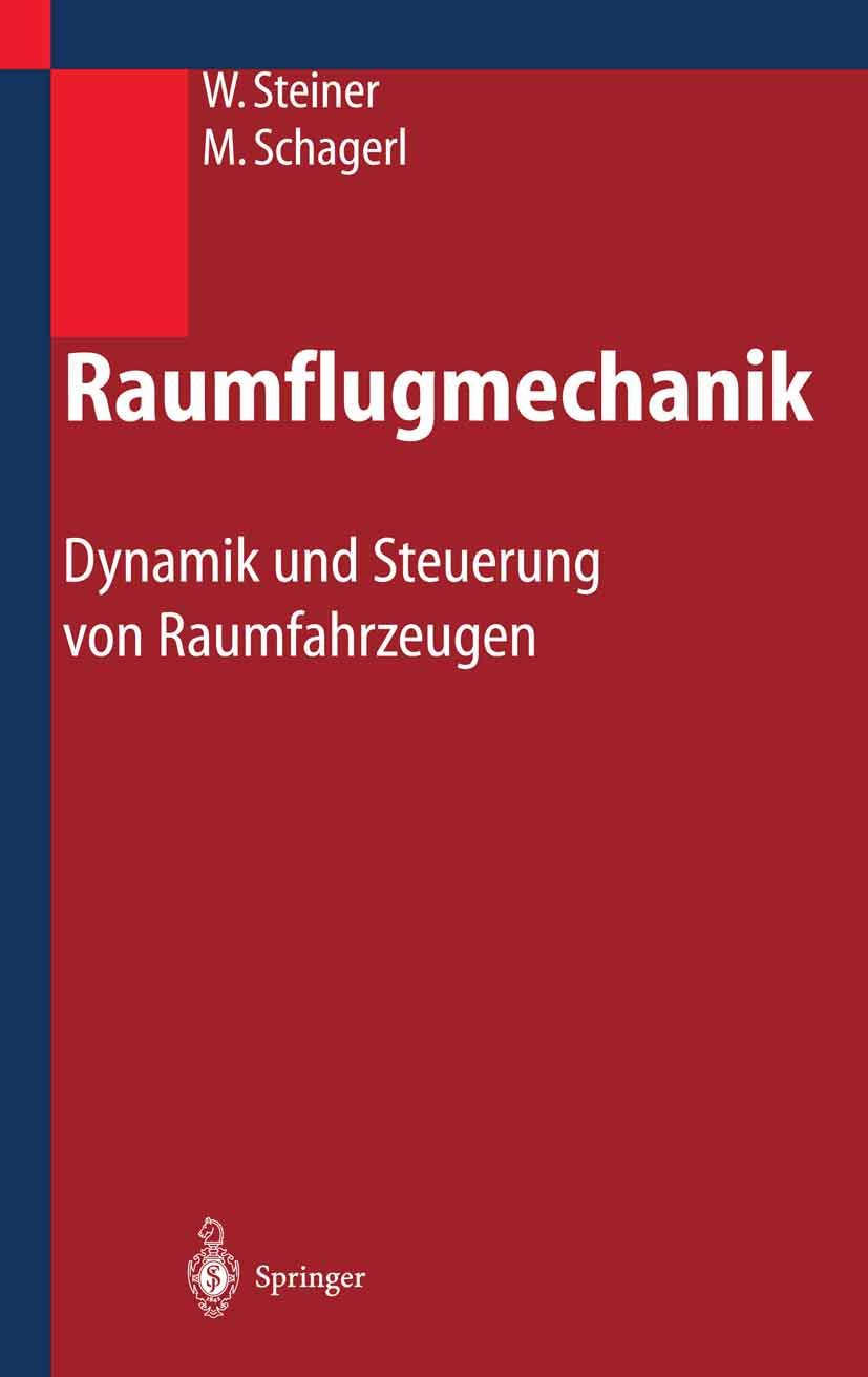 Raumflugmechanik: Dynamik und Steuerung von Raumfahrzeugen Business & Technology