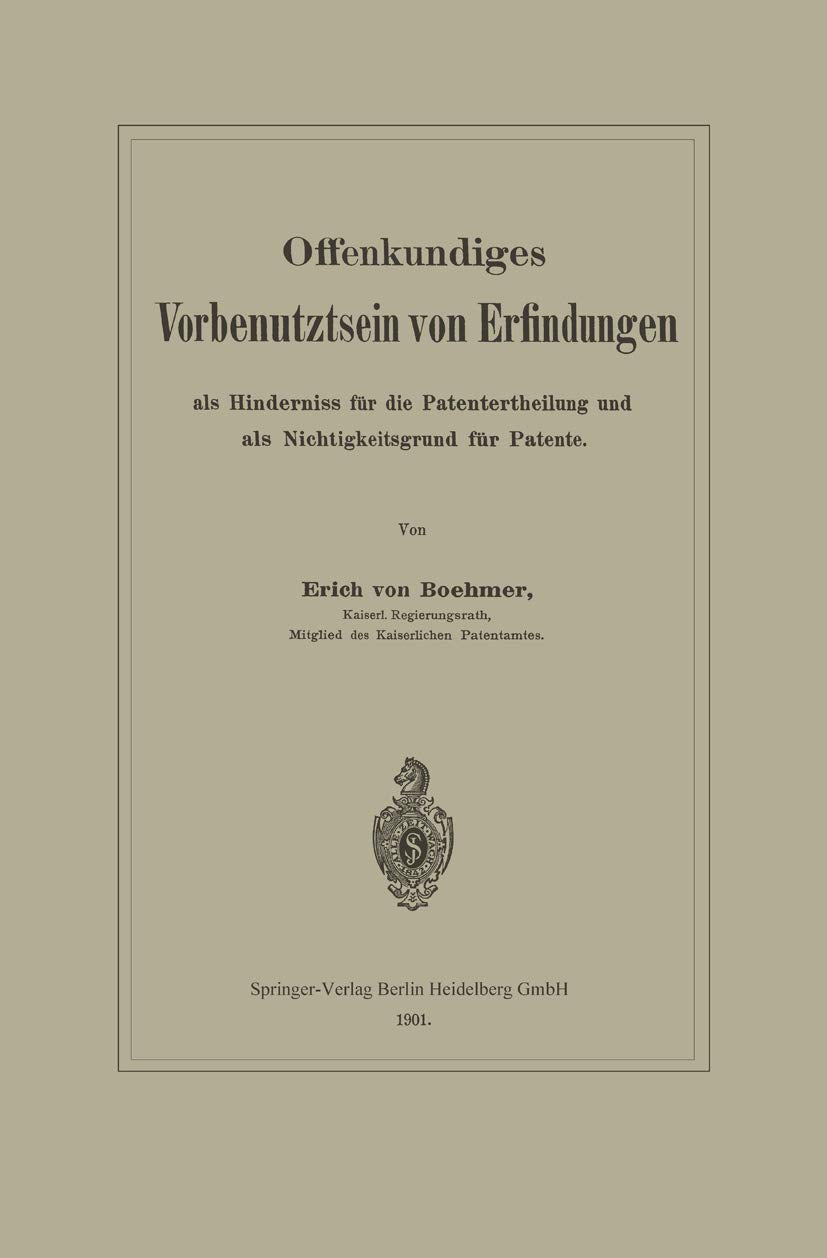 Offenkundiges Vorbenutztsein von Erfindungen als Hinderniss für die Patentertheilung und als Nichtigkeitsgrund für Patente Law