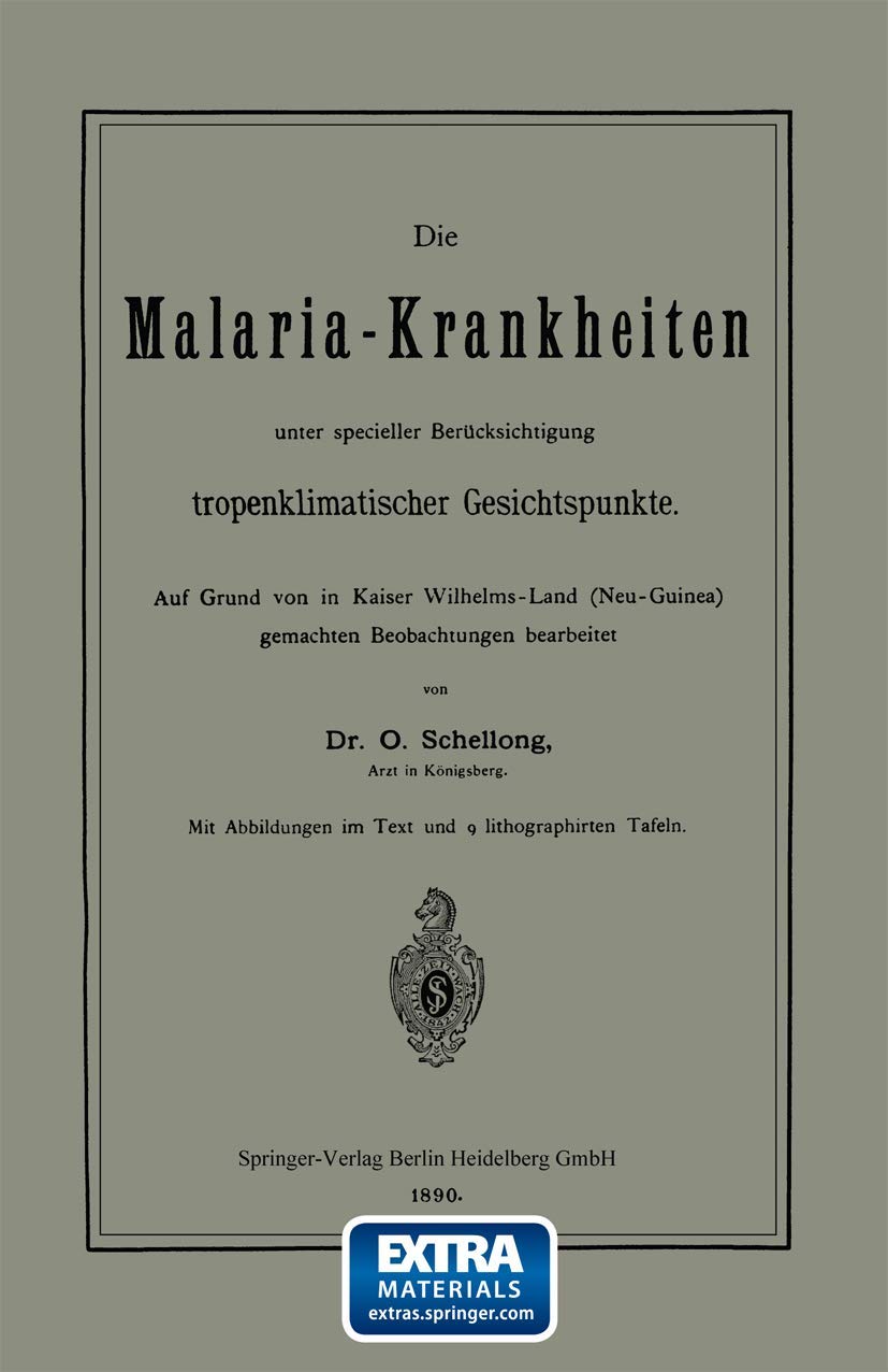 Die Malaria-Krankheiten unter specieller Berücksichtigung tropenklimatischer Gesichtspunkte Medicine